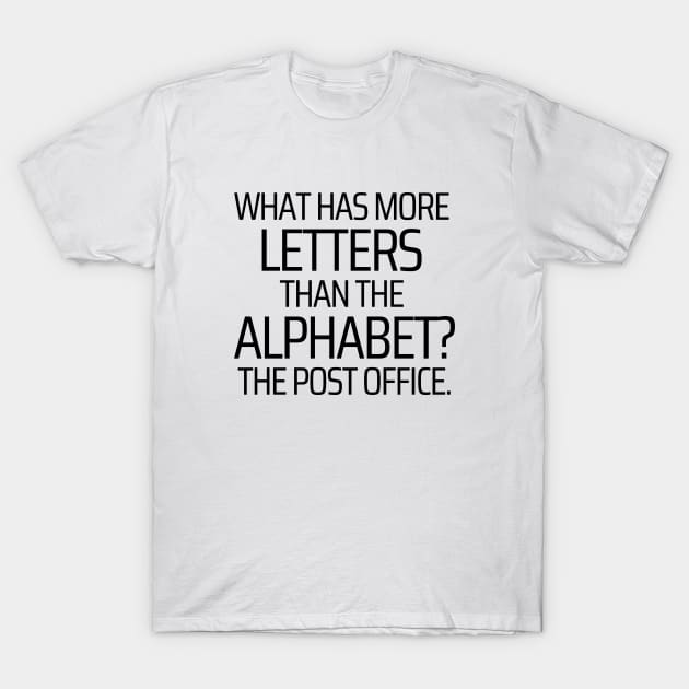 What Has More Letters Than The Alphabet T-Shirt by JokeswithPops